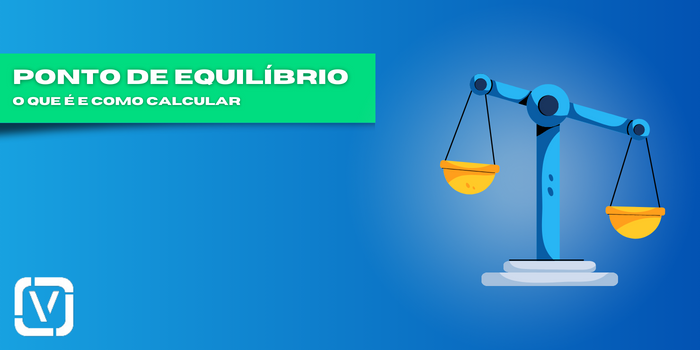 Ponto de Equilíbrio O Que é e Como Calcular